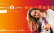 “Menos gente chata no trabalho”, o novo podcast da Adecco Portugal, em colaboração com Abbadhia Vieira, atriz corporativa.